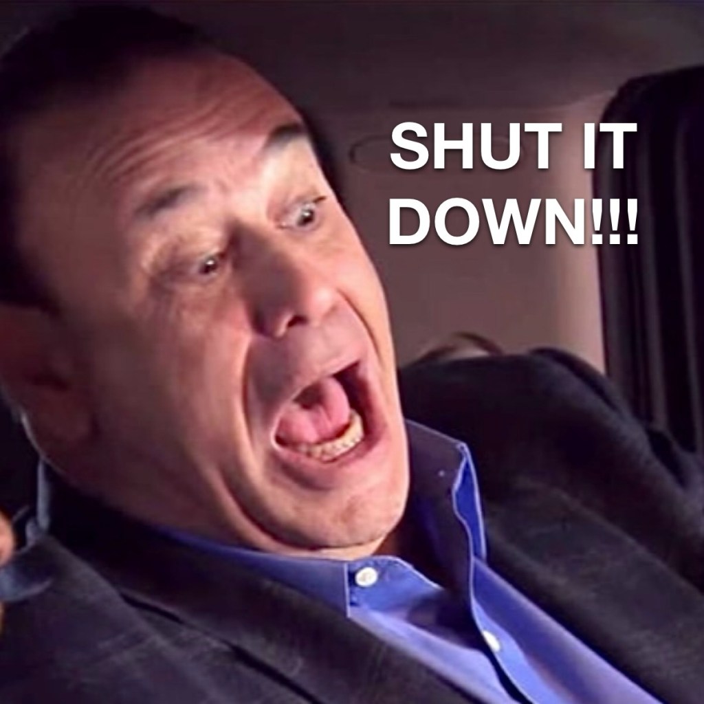 Jon yelling "Shut it down!"